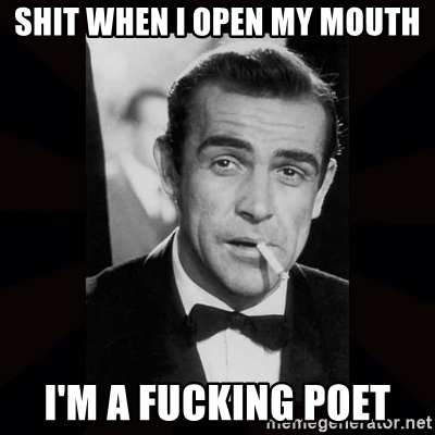 shit-when-i-open-my-mouth-im-a-fucking-poet.jpg