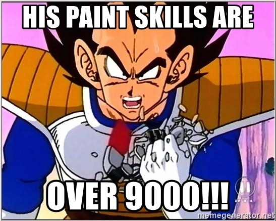 his-paint-skills-are-over-9000.jpg